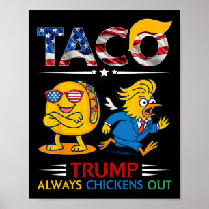 Funny Trump Taco Trump Always Chickens Out 9  Poster