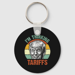 Funny Trump Tariff - I'm Thinking Tariffs Politica Key Ring