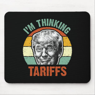 Funny Trump Tariff - I'm Thinking Tariffs Politica Mouse Mat