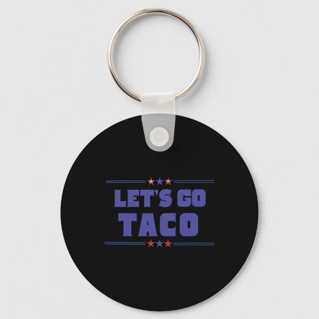 Funny Trump Tariffs Let's Go Taco Trump Always Chi Key Ring (Front)