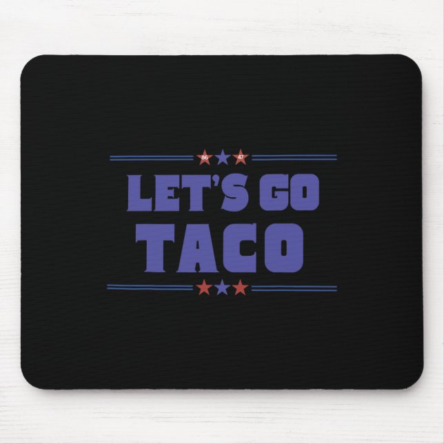 Funny Trump Tariffs Let's Go Taco Trump Always Chi Mouse Mat (Front)