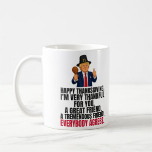 Funny Trump Thanksgiving Gift for Friend Coffee Mug