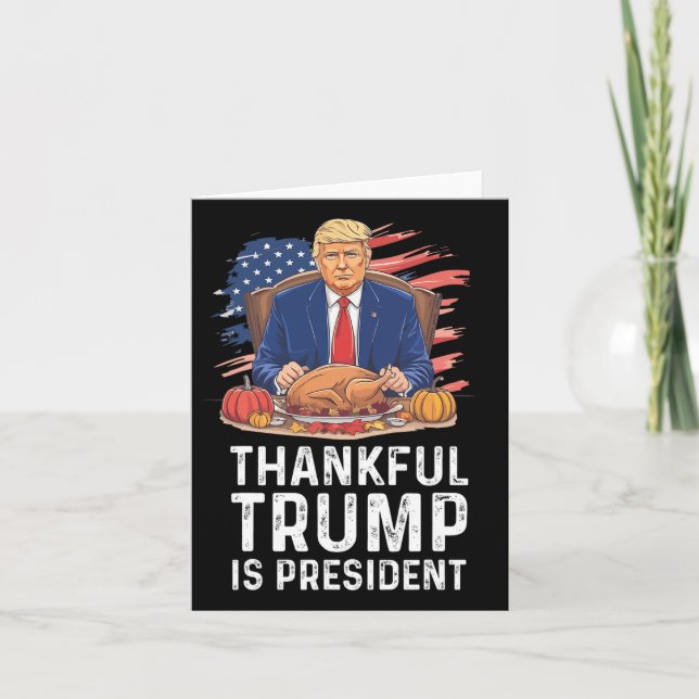 Funny Trump Thanksgiving Thankful Trump Is Preside Card (Front)