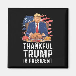 Funny Trump Thanksgiving Thankful Trump Is Preside Magnet