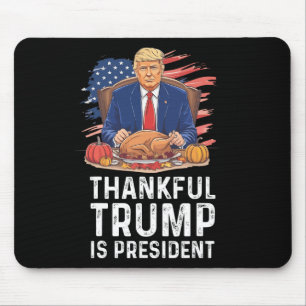 Funny Trump Thanksgiving Thankful Trump Is Preside Mouse Mat
