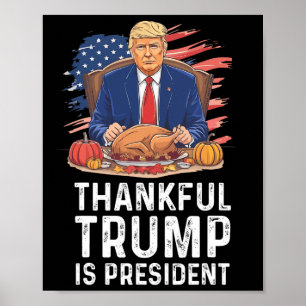 Funny Trump Thanksgiving Thankful Trump Is Preside Poster