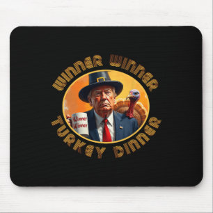 Funny Trump Thanksgiving Winner Winner Turkey Dinn Mouse Mat