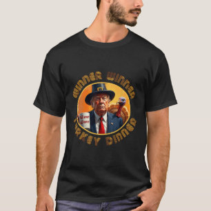 Funny Trump Thanksgiving Winner Winner Turkey Dinn T-Shirt