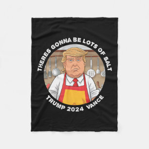 Funny Trump Theres Gonna Be Lots Of Salt Trump Van Fleece Blanket