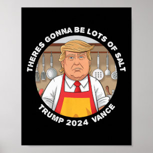 Funny Trump Theres Gonna Be Lots Of Salt Trump Van Poster