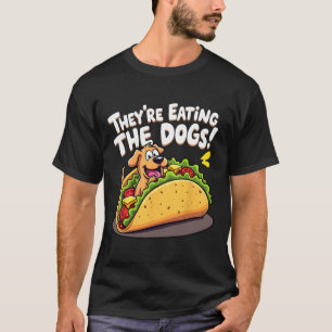 Funny Trump They Are Eating The Dogs The Cats The T-Shirt