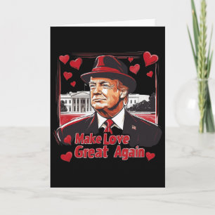 Funny Trump Valentine Make Love Great Again Card