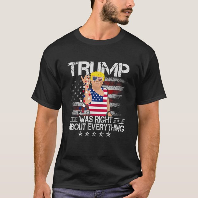 Funny Trump Was Right About Everything American Fl T-Shirt (Front)