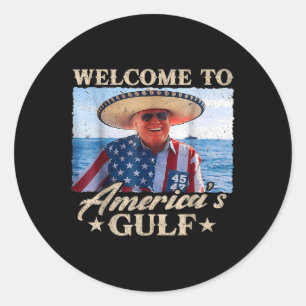 Funny Trump Welcome To Americas Gulf, Gulf Of Us A Classic Round Sticker