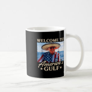 Funny Trump Welcome To Americas Gulf, Gulf Of Us A Coffee Mug