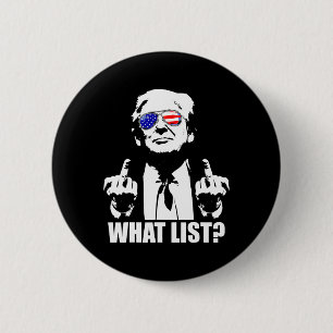 Funny Trump What List 1  6 Cm Round Badge