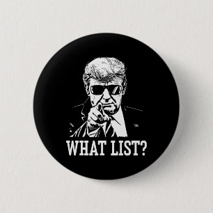 Funny Trump What List 4 6 Cm Round Badge