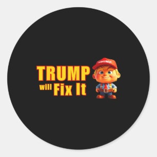 Funny! Trump Will Fix It Yes He Will Trump The Fix Classic Round Sticker