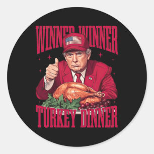 Funny Trump Winner Winner Turkey Dinner Thanksgivi Classic Round Sticker