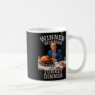Funny Trump Winner Winner Turkey Dinner Thanksgivi Coffee Mug