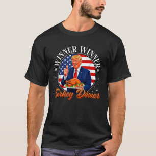 Funny Trump Winner Winner Turkey Dinner Thanksgivi T-Shirt