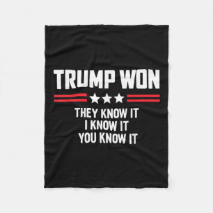 Funny Trump Won They Know It I Know It You Know Fleece Blanket