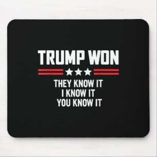 Funny Trump Won They Know It I Know It You Know Mouse Mat