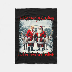 Funny Trump Xmas Pyjamas I'll Be Home For Christma Fleece Blanket