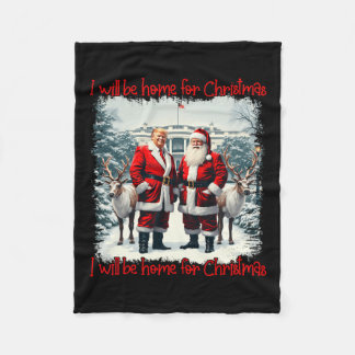 Funny Trump Xmas Pyjamas I'll Be Home For Christma Fleece Blanket