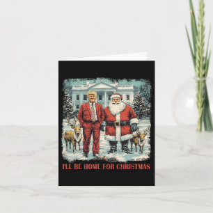 Funny Trump Xmas Santa I'll Be Home For Christmas  Card