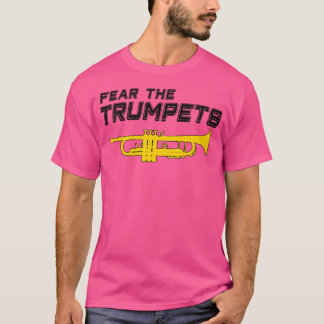 Funny Trumpet Fear The Trumpets Marching Band T-Shirt