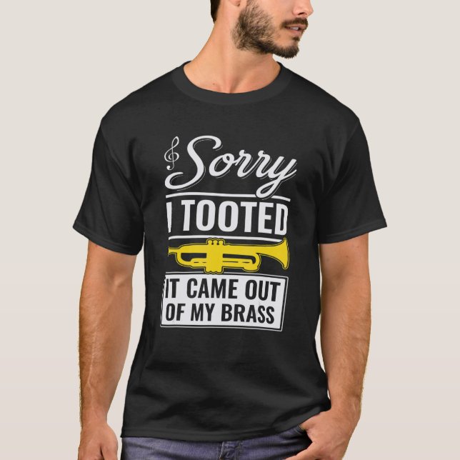 Funny Trumpet Jazz Sorry I Tooted It Came Out Of M T-Shirt (Front)