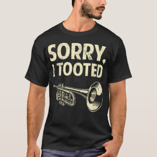 Funny Trumpet Player Brass Band Trumpeter Sorry I T-Shirt