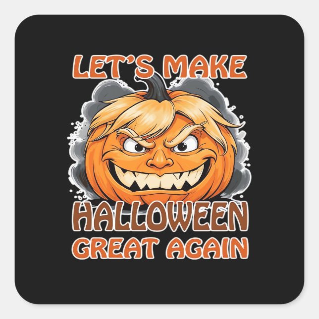 Funny Trumpkin - Let's Make Halloween Great Again  Square Sticker (Front)