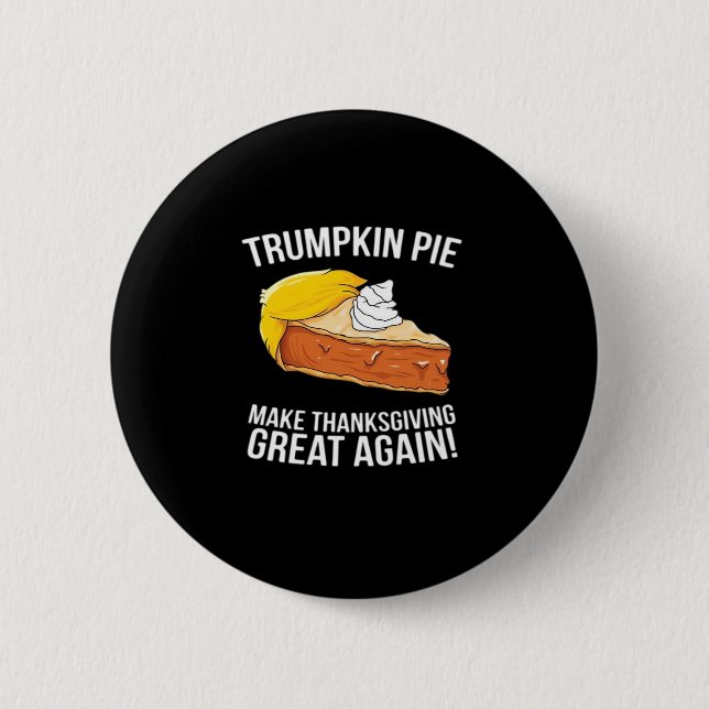 Funny Trumpkin Pie Make Thanksgiving Great Again  6 Cm Round Badge (Front)