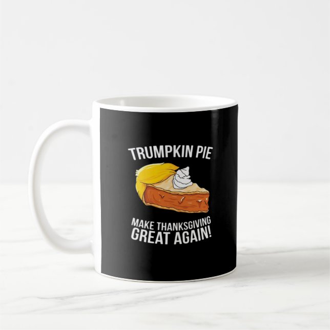 Funny Trumpkin Pie Make Thanksgiving Great Again  Coffee Mug (Left)