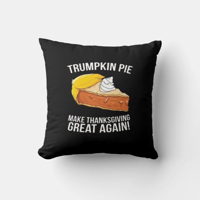 Funny Trumpkin Pie Make Thanksgiving Great Again  Cushion (Front)