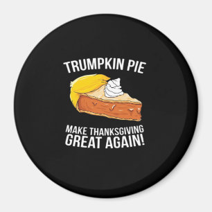 Funny Trumpkin Pie Make Thanksgiving Great Again  Magnet