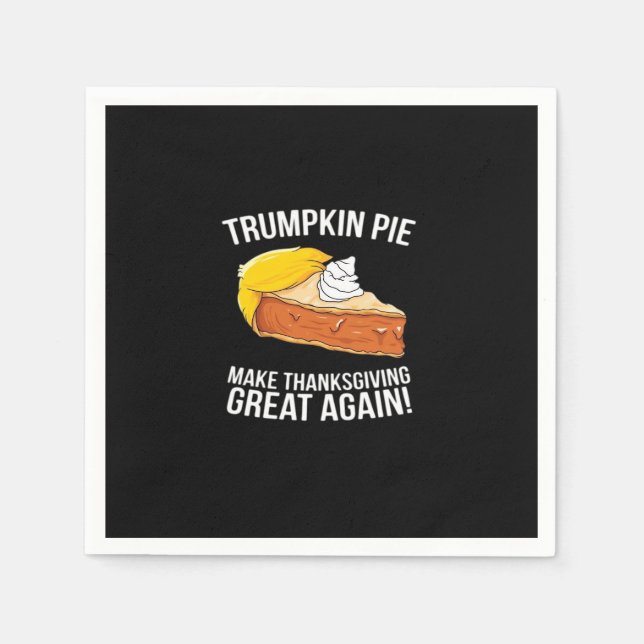 Funny Trumpkin Pie Make Thanksgiving Great Again  Napkin (Front)