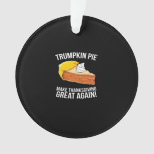 Funny Trumpkin Pie Make Thanksgiving Great Again  Ornament