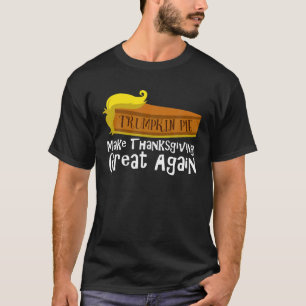 Funny Trumpkin Pie Make Thanksgiving Great Again S T-Shirt