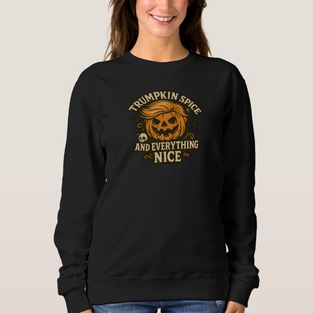 Funny “Trumpkin Spice & Everything Nice” Halloween Sweatshirt (Front)