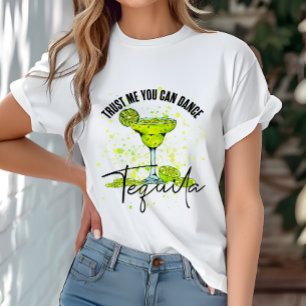 Funny Trust Me You Can Dance Tequila T-Shirt
