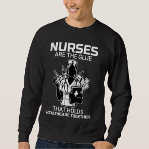 Funny Trust Nurses Are The Glue LPN RN CNA Nursing Sweatshirt