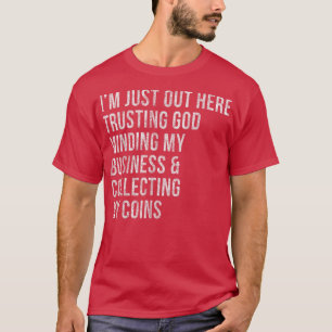 Funny Trusting God Minding My Business Sarcastic C T-Shirt