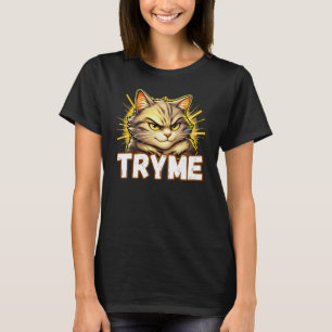 Funny Try Me Cat Attitude Design T-Shirt