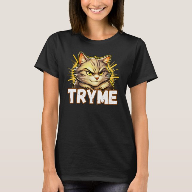 Funny Try Me Cat Attitude Design T-Shirt (Front)