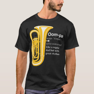 Funny Tuba Dad Humour For Brass Band Pride Or Fath T-Shirt