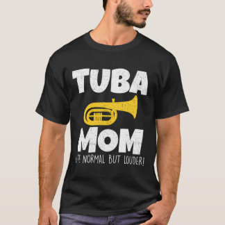 Funny Tuba Mum Like Normal But Louder Marching Ban T-Shirt