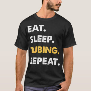 Funny Tubing Apparel Eat Sleep Tubing Repeat T-Shirt